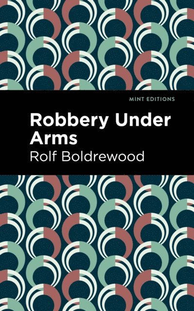 Rolf Boldrewood - Robbery Under Arms, E-bok