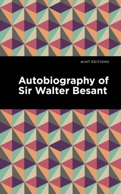 Walter Besant - Autobiography of Sir Walter Besant, E-bok