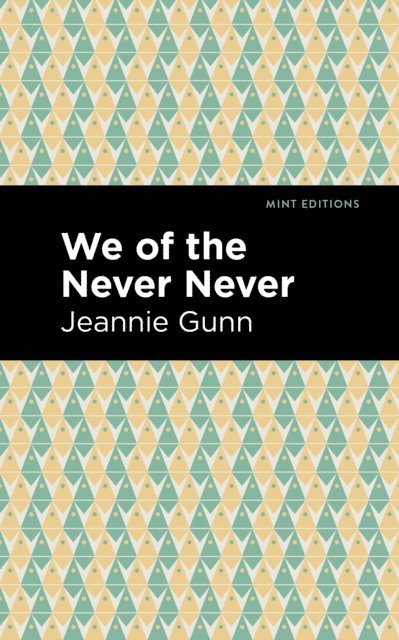 Jeannie Gunn - We of the Never Never, E-bok