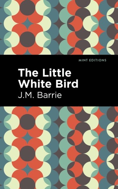J. M. Barrie - Little White Bird, E-bok