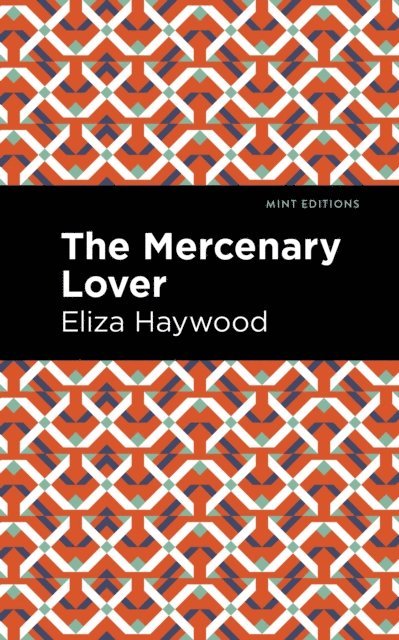 Eliza Haywood - Mercenary Lover, E-bok