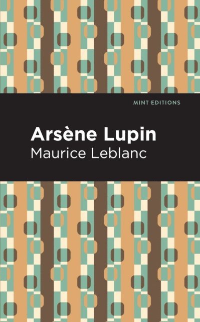 Maurice Leblanc - Arsene Lupin, E-bok