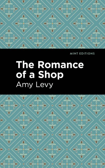 Amy Levy - Romance of a Shop, E-bok