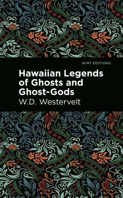 W. D. Westervelt - Hawaiian Legends of Ghosts and Ghost-Gods, E-bok