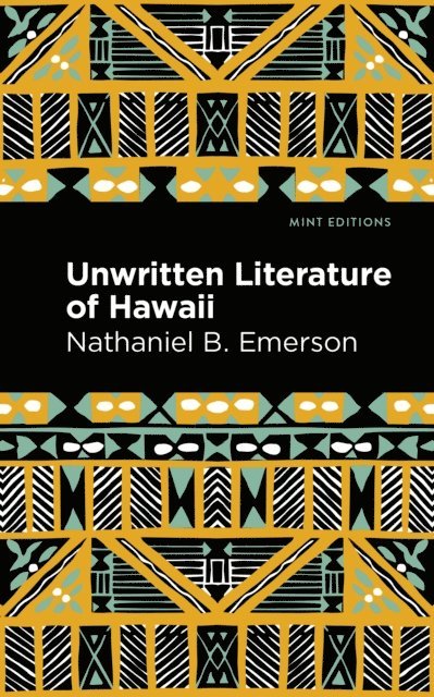 Nathaniel B. Emerson - Unwritten Literature of Hawaii, E-bok