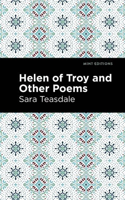 Sara Teasdale - Helen of Troy and Other Poems, E-bok