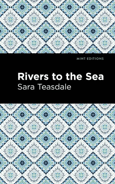 Sara Teasdale - Rivers to the Sea, E-bok