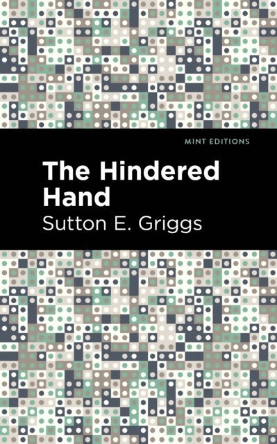 Sutton E. Griggs - Hindered Hand, E-bok