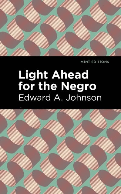 Edward A. Johnson - Light Ahead for the Negro, E-bok