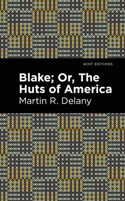 Martin R. Delany - Blake; Or, The Huts of America, E-bok