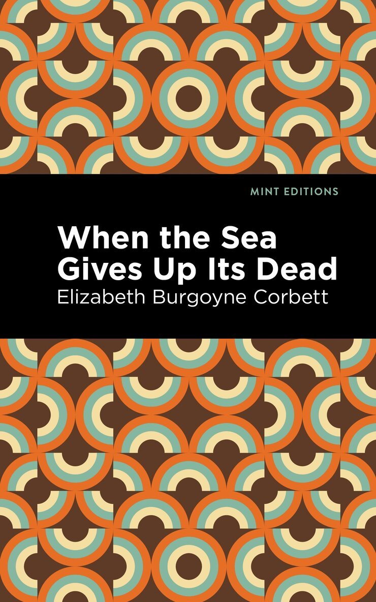 Elizabeth Burgoyne Corbett - When the Sea Gives Up Its Dead, Häftad. Tillgänglighet: Lägg i varukorg