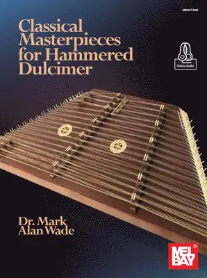 Mark Alan Wade - Classical Materpieces for Hammered Dulcimer. Tillgänglighet: Tillfälligt slut