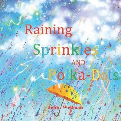 John Wellman - Raining Sprinkles and Polka-Dots, Häftad. Tillgänglighet: Lägg i varukorg