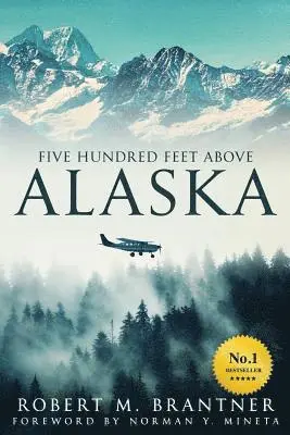 Robert M Brantner - Five Hundred Feet Above Alaska, Häftad. Tillgänglighet: Lägg i varukorg