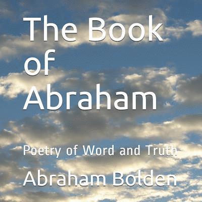 Sr. Bolden, Abraham Wendell - The Book of Abraham: Poetry of Word and Truth, Häftad. Tillgänglighet: Lägg i varukorg