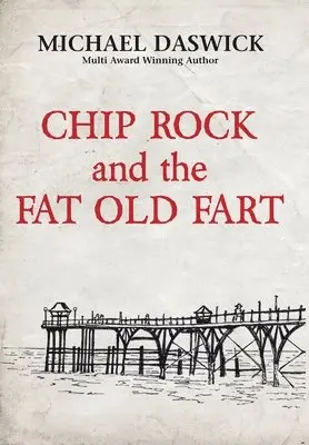 Michael Daswick - CHIP ROCK and the FAT OLD FART, Inbunden. Tillgänglighet: Lägg i varukorg