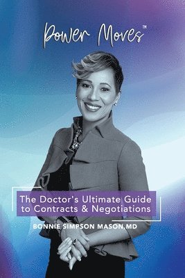 Bonnie Simpson Mason - The Doctor's Ultimate Guide to Contracts and Negotiations: Power Moves!, Häftad
