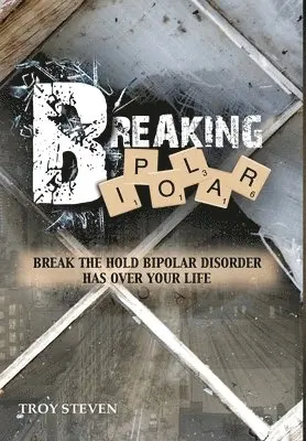Troy Steven - Breaking Bipolar, Inbunden. Tillgänglighet: Tillfälligt slut