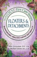 Natural Eye Care Series: Floaters and Detachments
