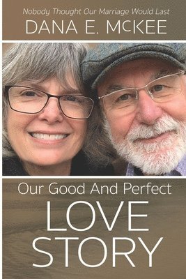 Dana E McKee - Our Good and Perfect Love Story, Häftad
