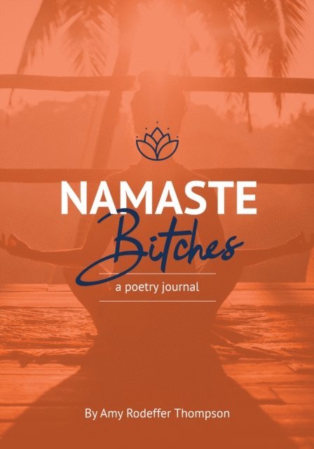 Amy Rodeffer Thompson - Namaste Bitches  A Poetry Journal, E-bok. Tillgänglighet: Lägg i varukorg