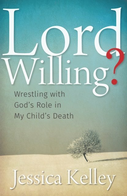 Jessica Kelley - Lord Willing?, E-bok