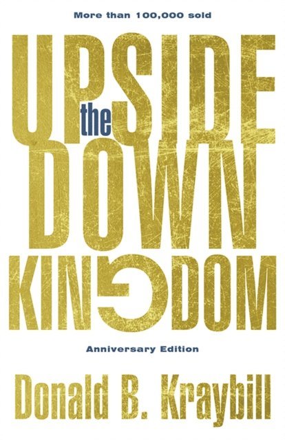 Donald B. Kraybill - Upside-Down Kingdom, E-bok