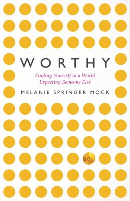 Melanie Springer Mock - Worthy, E-bok