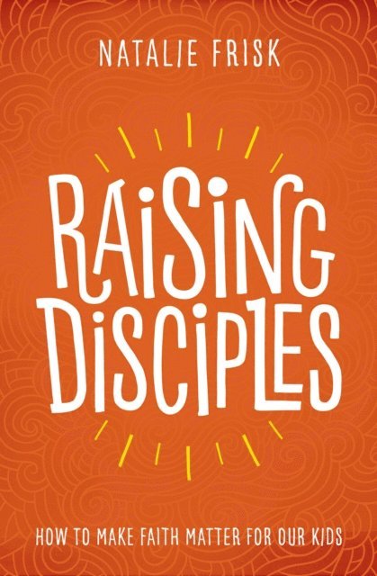Natalie Frisk - Raising Disciples, E-bok