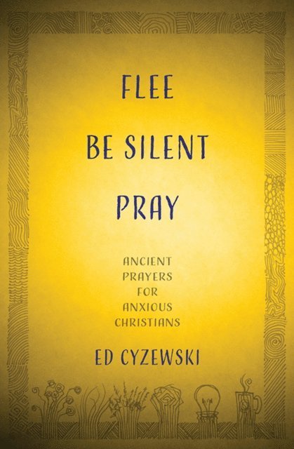 Ed Cyzewski - Flee, Be Silent, Pray, E-bok