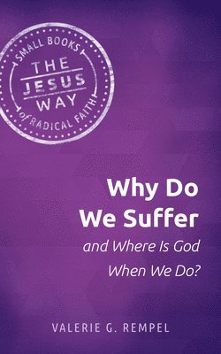Valerie G Rempel - Why Do We Suffer and Where Is God When We Do?, Häftad. Tillgänglighet: Lägg i varukorg