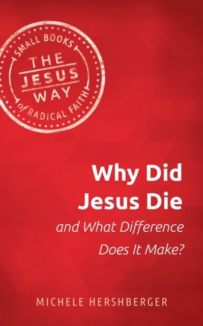 Michele Hershberger - Why Did Jesus Die and What Difference Does it Make?, E-bok. Tillgänglighet: Lägg i varukorg