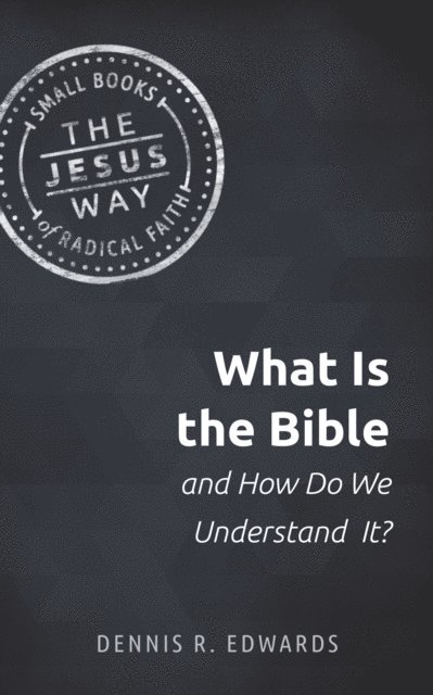 Dennis R. Edwards - What Is the Bible and How Do We Understand It?, E-bok