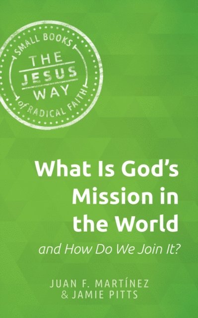 Jamie Pitts, Juan Francisco Martinez - What is God's Mission in the World and How Do We Join It?, E-bok