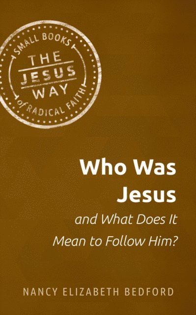 Nancy Elizabeth Bedford - Who Was Jesus and What Does It Mean to Follow Him?, E-bok