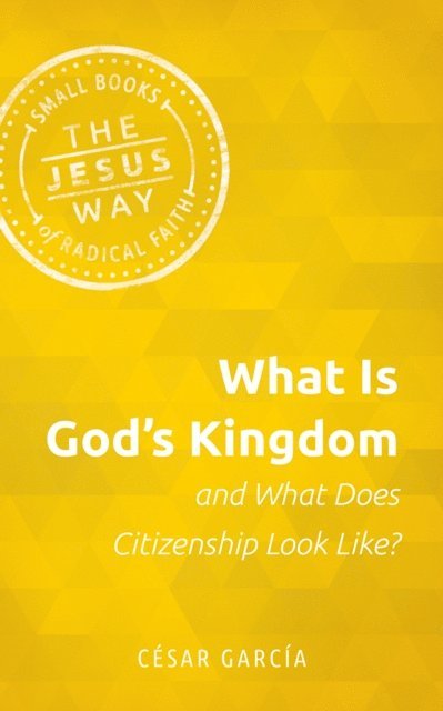 Cesar Garcia - What Is God's Kingdom and What Does Citizenship Look Like?, E-bok