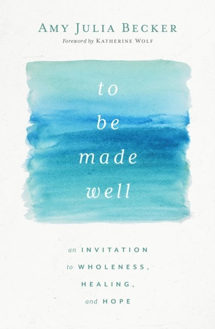 Amy Julia Becker - To Be Made Well, E-bok. Tillgänglighet: Lägg i varukorg