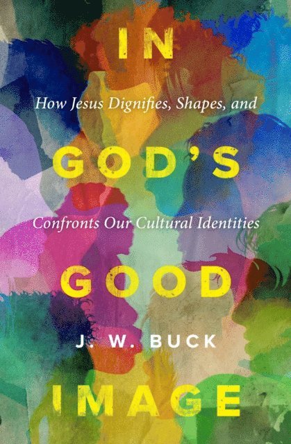 J.W. Buck - In God's Good Image, E-bok
