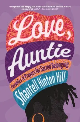 Shantell Hinton Hill - Love, Auntie: Parables and Prayers for Sacred Belonging, Inbunden. Tillgänglighet: Lägg i varukorg