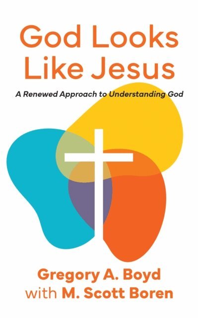 Gregory Boyd - God Looks Like Jesus, E-bok