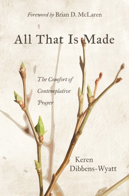 Keren Dibbens-Wyatt - All That Is Made, E-bok