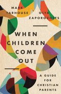 When Children Come Out  A Guide for Christian Parents