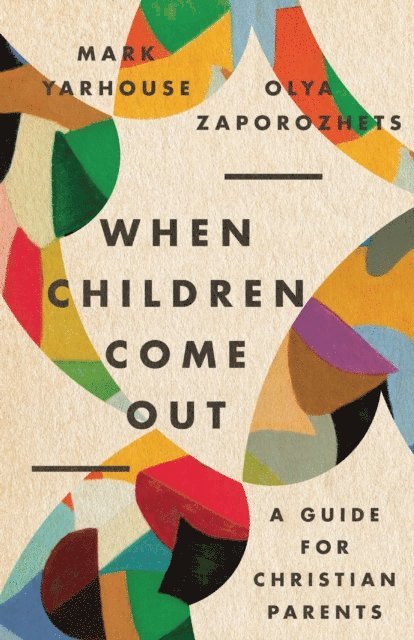 Olya Zaporozhets, Mark A Yarhouse - When Children Come Out, E-bok