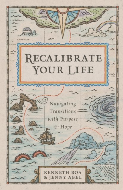 Jenny M Abel, Kenneth Boa - Recalibrate Your Life, E-bok