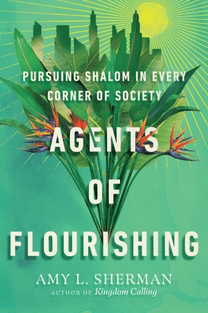 Amy L. Sherman - Agents of Flourishing, E-bok