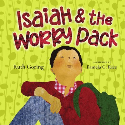 Ruth Goring, Pamela C. Rice - Isaiah and the Worry Pack – Learning to Trust God with All Our Fears, Inbunden. Tillgänglighet: Lägg i varukorg