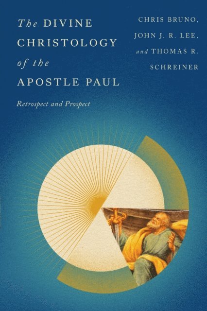 Thomas R. Schreiner, John J R Lee, Chris Bruno - Divine Christology of the Apostle Paul, E-bok