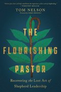 Flourishing Pastor - Recovering the Lost Art of Shepherd Leadership