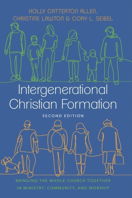 Cory Lane Seibel, Christine Lawton, Holly Catterton Allen - Intergenerational Christian Formation, E-bok