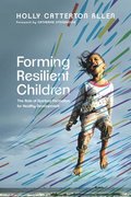 Forming Resilient Children  The Role of Spiritual Formation for Healthy Development